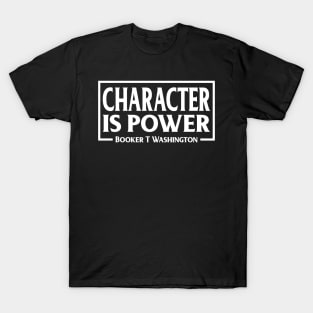 Character is Power, Booker T Washington, Quote T-Shirt